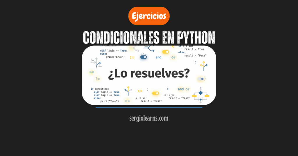 Condicionales en Python ejercicios: 4 resueltos y chuletario
