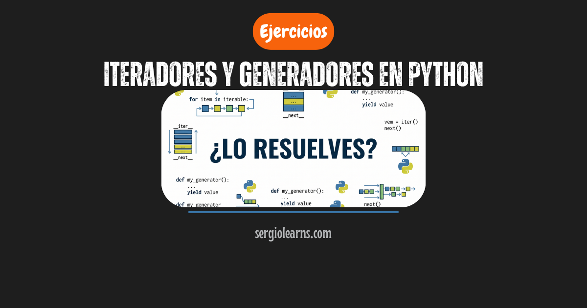iteradores y generadores en Python ejercicios resueltos chuletario