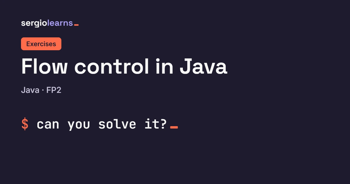 Cover image for the Java Flow Control Exercises article, Java category, with the text can you solve it?
